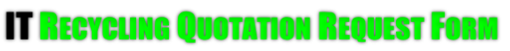 IT Recycling Quotation Request Form