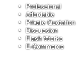 Professional
Affordable
Private Quotation
Discussion
Flash Works
E-Commerce